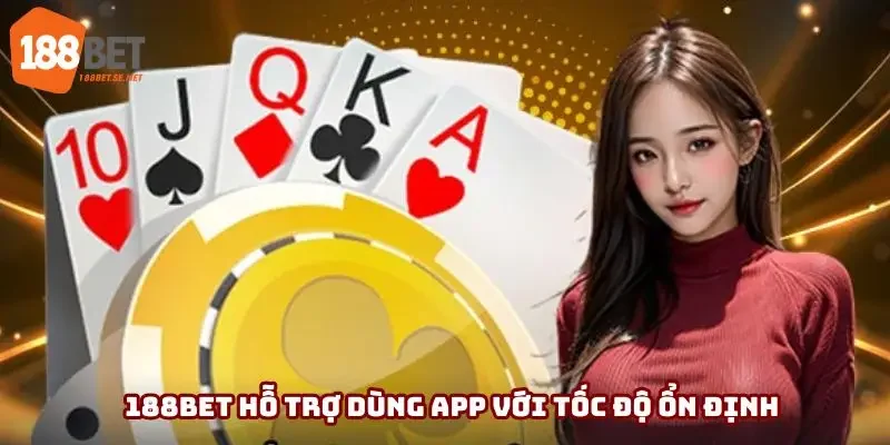 Nhà cái luôn nâng cấp ứng dụng tạo trải nghiệm tốt